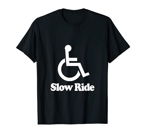 Divertido paseo lento de discapacidad en silla de ruedas Camiseta