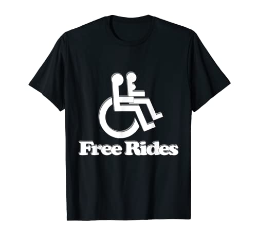 Paseos Gratis Divertidos Silla de Ruedas Discapacidad Humor Camiseta